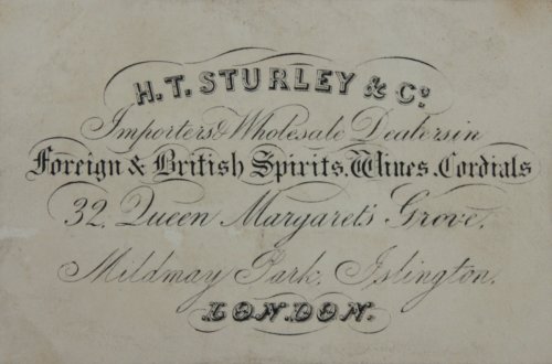 H.T. Sturley & Co. Importers & Wholesale Dealers in Foreign & British Spirits, Wines, Cordials. 32 Queen Margatret’s grove, Mildmay Park, Islington.