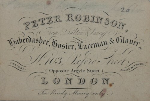 Peter Robinson, Haberdasher, Hosier, Laceman & Glover. 103 Oxford Street, London.