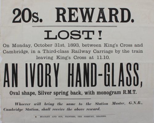 20s Reward. Lost! On Monday, October 31st, 1893, between King&rsquo;s Cross and Cambridge, in a Third-class Railway Carriage.an Ivory Hand-Glass, Oval shape, Silver spring back, with monogram R.M.T.