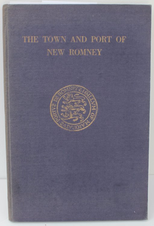 The Annals of the Town and Port of New Romsey, with some extracts from the records of the town. Paper read before the Kent Archaeological Society, July 25th, 1929.
