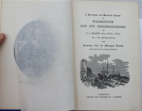 A Descriptive and Historical Account of Folkestone and Its Neighbourhood. With gleanings from the municipal records.