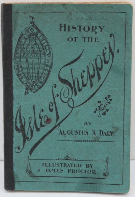 The History of the Isle of Sheppey from the Roman Occupation to the Reign of His Most Gracious Majesty King Edward VII.