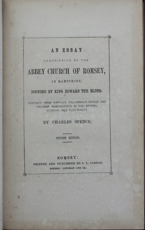 An Essay Descriptive of the Abbey Church of Romsey, in Hampshire; founded by King Edward the Elder.