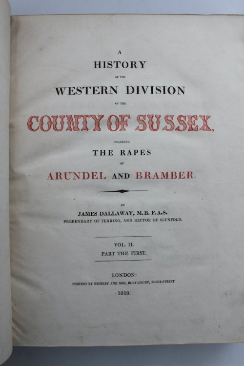 A History of the Western Division of the County of Sussex. Including the Rapes of Arundel and Bramber. Vol. II. Part the First. [The Rape of Arundel complete in itself]