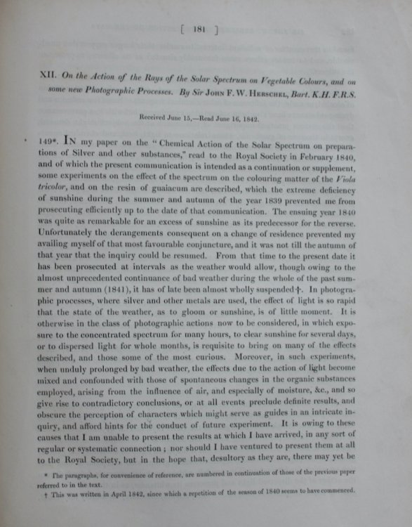 On the Chemical Action of the Rays of the Solar Spectrum on Preparations of Silver and Other Substances, both Metallic and Non-metallic, and on some Photographic Processes. [with] On the Action of the Rays of the Solar Spectrum on Vegetable Colours, and on some New Photographic Processes.