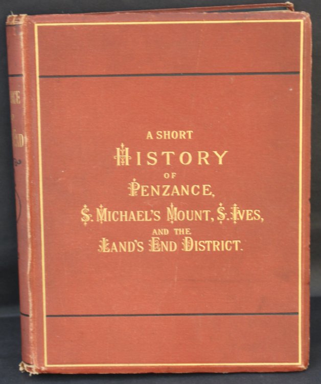 A Short History of Penzance, S. Michael’s Mount, S. Ives, and the Land’s End District.