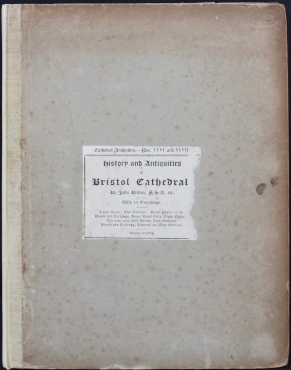 The History and Antiquities of the Abbey, and Cathedral Church of Bristol: illustrated with a series of engravings of views, elevations, plans, and details of that edifice; with biographical anecdotes of eminent persons connected with the establishment.