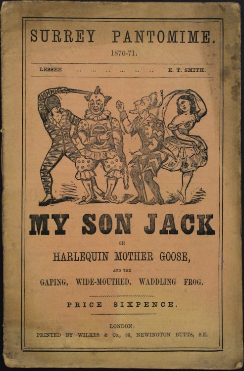 My Son Jack, or Harlequin Mother Goose and the Gaping Wide-Mouthed Frog. [Book of Words]