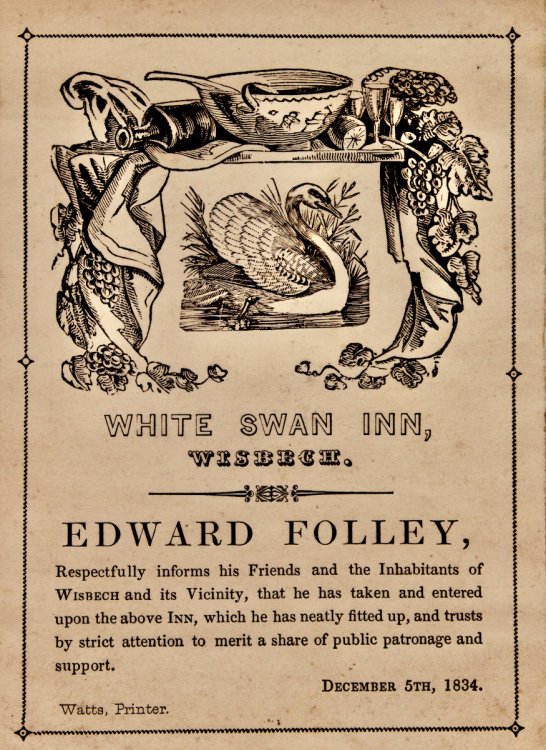 White Swan Inn, Wisbech. Edward Foley, respectfully informs his Friends and the Inhabitants of Wisbech and its Vicinity, that he has taken and entered upon the above Inn, which he has neatly fitted up, and trusts by strict attention to merit a share of public patronage and support.