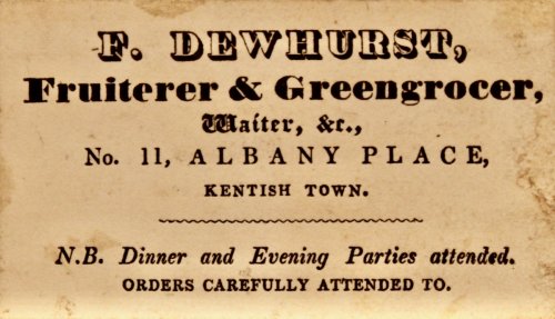 F. Dewhurst, Fruiterer & Greengrocer, Waiter, &c. No. 11, Albany Place, Kentish Town.