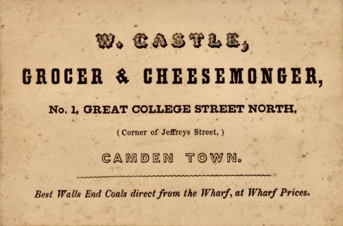 W. Castle, Grocer & Cheesemonger, No. 1, Great College Street North, (Corner of Jeffreys Street,) Camden Town.