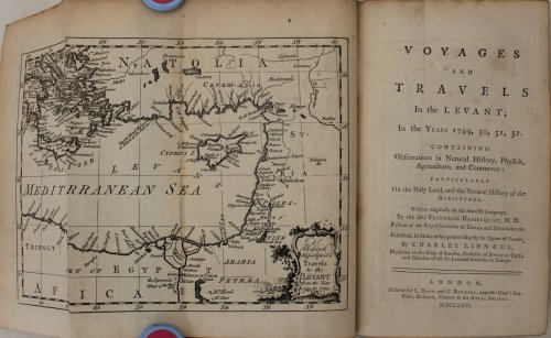 Voyages and Travels in the Levant; in the Years 1749, 50, 51, 52. Containing Observations in Natural History Physick, Agriculture, and Commerce: Particularly on the Holy Land, and the Natural History of the Scriptures.