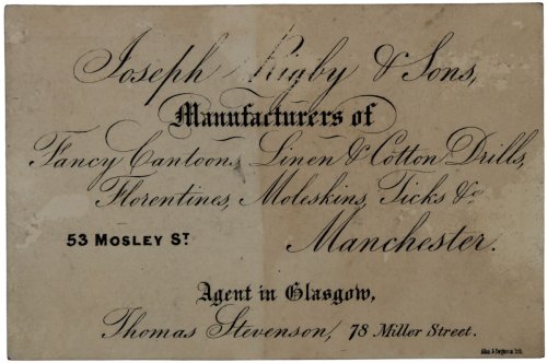 Manufacturers of Fancy Cantoons, Linen & Cotton Drills, Florentines, Moleskins, Ticks, &. 53 Mosley St. Manchester. Agent in Glasgow Thomas Stevenson, 78 Miller Street.