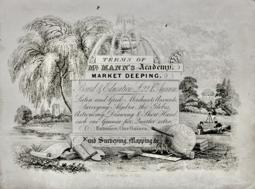Terms of Mr. Mann’s Academy, Market Deeping. Board & Education £22 per Annum. Latin and Greek, Merchant’s Accounts, Surveying, Algebra, the Globes, Astronomy, Drawing & Short Hand, each one Guinea per Quarter extra. Entrance, One Guinea. Land Surveying, Mapping, &c.