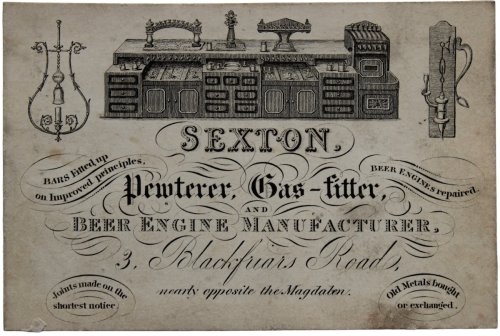 Pewterer, Gas-fitter, and Beer Engine Manufacturer. Bars fitted up on improved principles, beer engines prepared. Joints made up on the shortest notice. Old metals bought or exchanged. 3, Blackfriars Road, nearly opposit Magdalen.