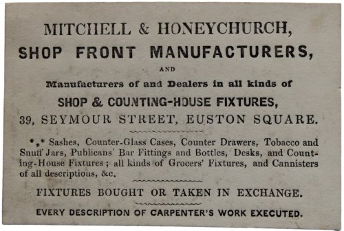 Shop Front Manufacturers, and Manufacturers of and Dealers in all kinds of Shop & Counting-House Fixtures. 39, Seymour Street, Euston Square. Sashes, Counter-Glass Cases, Counter Drawers, Tobacco and Snuff Jars, Publicans’ Bar Fittings and Bottles, Desks, and Counting-House Fixtures. Fixtu