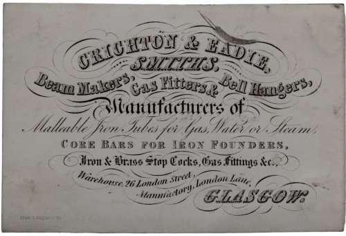 Smiths, Beam Makers, Gas Fitters, Bell Hangers, Manufacturers of Malleable Iron Tubes for Gas, Water or Steam. Core Bars for Iron Founders, Iron & Brass Stop Cocks, Gas Fittings, &c. Warehouse, 26, London SDtreet, Manufactory, London Lane, Glasgow.