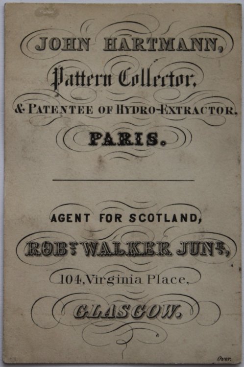 Pattern Collector, & Patentee of Hydro-Extractor, Paris. Agent for Scotland, Robert Walker, Junr., 104 Virginia Place, Glasgow.