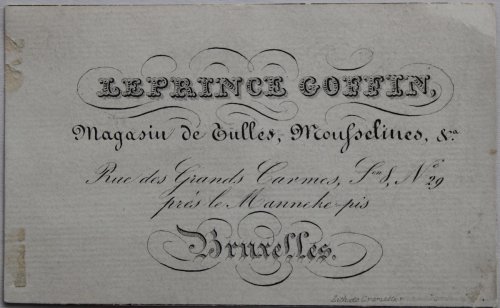 Magasin de Tulles, Mousselines, &c. Rue des Grandes Carmes, Ser. 8, No. 29, près le Manneke pis, Bruxelles.