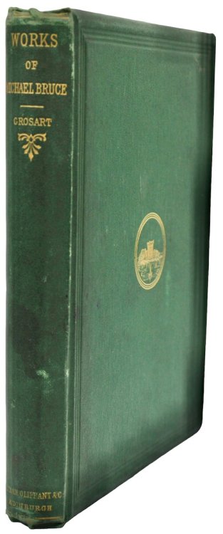The Works of Michael Bruce. Edited, with Memoir and Notes, by the Rev. Alexander B. Grosart.
