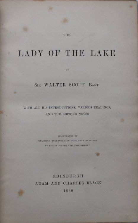 The Lady of the Lake. Author’s Edition. With all his introductions, various readings, and the editor’s notes. Illustrated by numerous engravings on wood from drawings by Birket Foster and John Gilbert.