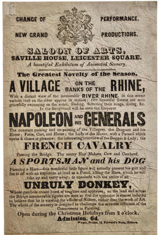 Change of Performance. New Grand Productions. A Beautiful Exhibition of Animated Scenery. A Village on the Banks of the Rhine. in the foreground will be seen the Emperor Napoleon and His Generals. the French Cavalry. to conclude with the antics of an Unruly Donkey.