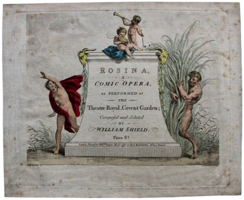 Rosina, a Comic Opera, as Performed at The Theatre Royal, Covent Garden; composed and selected by William Shield.