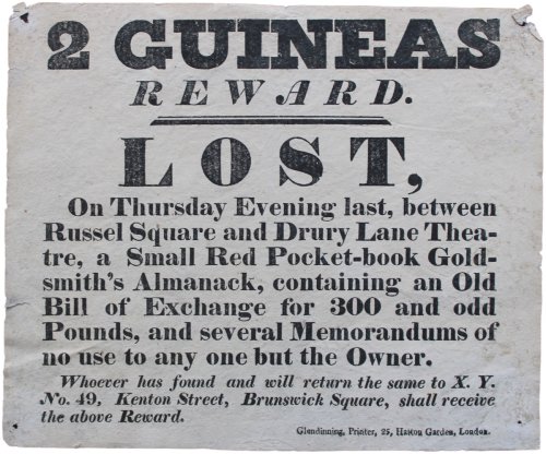 Lost. between Russel Square and Drury Lane Theatre, a Small Red Pocket-book.containing an Old Bill of Exchange for 300 and odd pounds, and several Memorandums of no use to any one but the Owner. shall receive the above Reward.