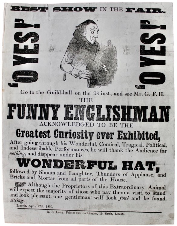 ‘O Yes!’ ‘O Yes!’ Best Show in the Fair. see Mr. G.F.H The Funny Englishman. Greatest Curiosity ever Exhibited. will disappear under his Wonderful Hat.