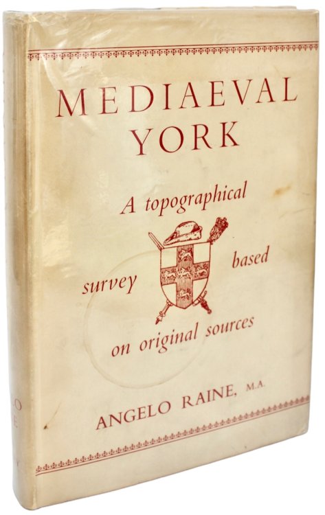 Mediaeval York; a Topographical Survey Based on Original Sources.