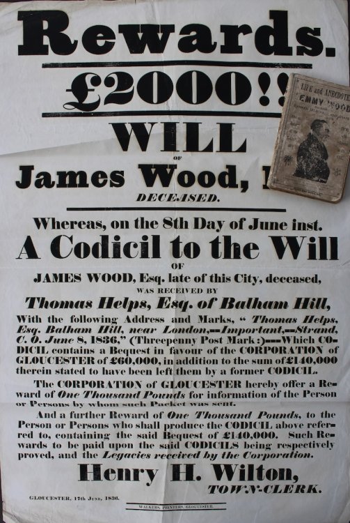 Rewards. £2000!! Will of James Wood, Esq. Deceased. signed by Henry H. Wilton, Town Clerk. [with] The Life and Anecdotes of Jemmy Wood, the Eccentric Banker, Merchant, & Draper, or Gloucester. Also an Account of the Remarkable Trial with Reference to his Will.