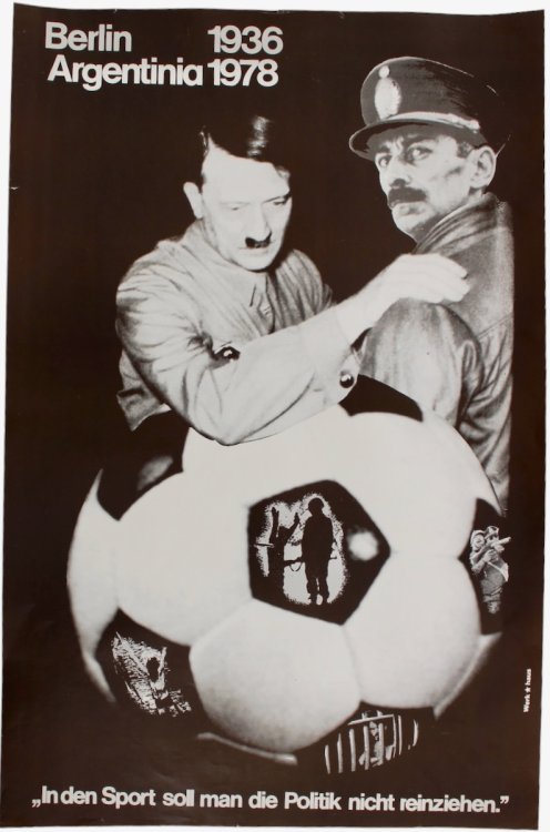Berlin 1936: Argentina 1978. “In den sport soll man die Politik nicht reinziehen.” [You shouldn’t drag politics into sport.]