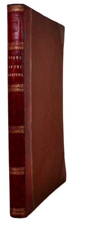 Views in the Mauritius, or Isle of France, drawn from Nature, by T. Bradshaw, Esq. late of His Majesty’s Civil Service in that Island; and on Stone by William Rider.with a Memoir of the Island, and a Description of Each View.