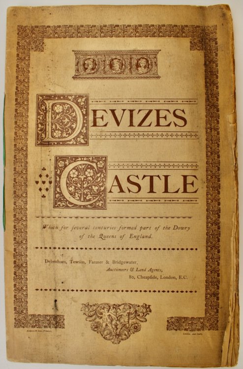 The Particulars of Devizes Castle Estate, at Devizes, Wiltshire, comprising the fine and exceedingly interesting Castle, Tenure Freehold, with the exception of about half an acre of leasehold (renewable in perpetuity) at a nominal rent. With the Stabling, Gardens, and beautifully-timbered Park-Like 