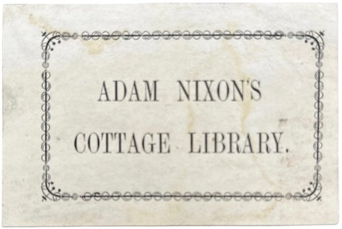 Adam Nixon’s Cottage Library. [Book Ticket]