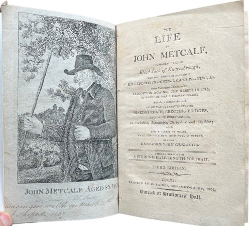 The Life of John Metcalf, Blind Jack of Knaresborough, With many entertaining anecdotes of his exploits in hunting, card-playing, &c. Some particulars relating to the expedition against the rebels in 1746, in which he bore a personal share. his various contracts for making roads, erecting bridge