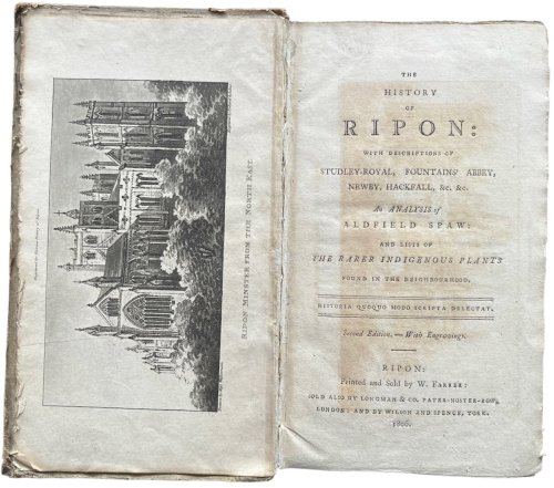 The History of Ripon: with descriptions of Studley-Royal, Fountains&rsquo; Abbey, Newby, Hackfall, &c., &c. An Analysis of Aldfield Spaw: and lists of the rare indigenous plants found in the neighbourhood.