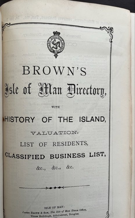 Brown’s Isle of Man Directory, with History of the Island, Valuation, List of residents, Classified Business List, &c., &c., &c.