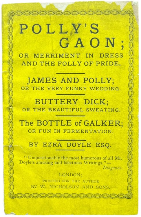 Polly's Gaon, or, Merriment in Dress and the Folly of Pride : James and Polly, or, The Very Funny Wedding ; Buttery Dick, or, The Beautiful Sweating ; The Bottle of Galker, or, Fun in Fermentation.