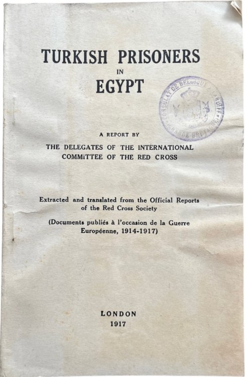 Turkish Prisoners in Egypt. A Report by the Delegates of the International Committee of the Red Cross. Extracted and translated from the Official Reports of the Red Cross Society.