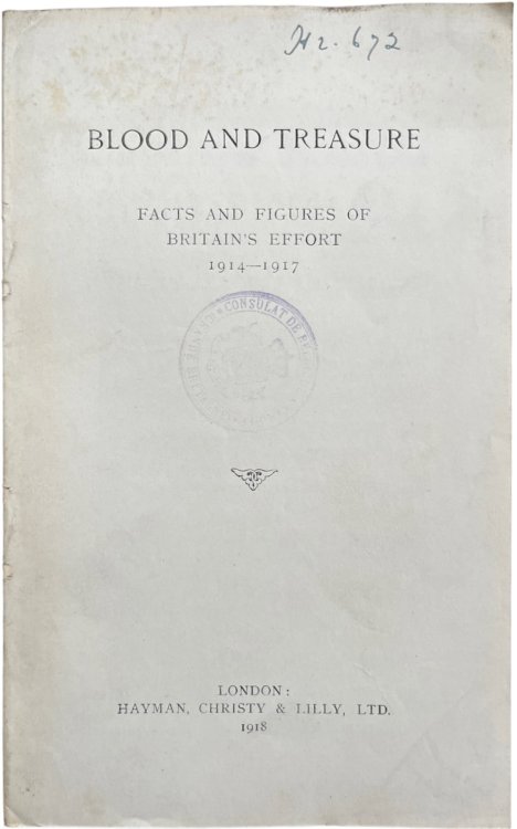 Blood and Treasure; Facts and Figures of Britain’s Effort 1914 - 1917.