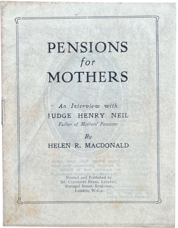 Pensions for Mothers. An Interview with Judge Henry Neil, Father of Mothers’ Pensions.