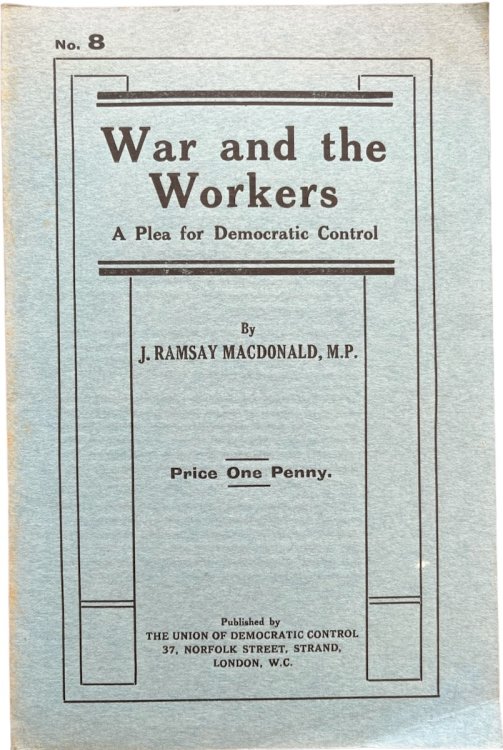 War and the Workers; A Plea for Democratic Control.