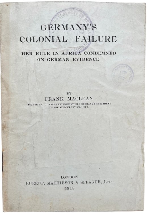 Germany’s Colonial Failure; Her Rule in Africa Condemned on German Evidence.
