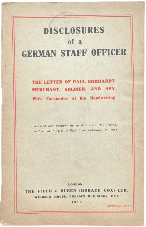 Disclosures of a German Staff Offcier. The Letter of Paul Ehrhardt, Merchant, Soldier, and Spy. With Facsimiles of His Handwriting.