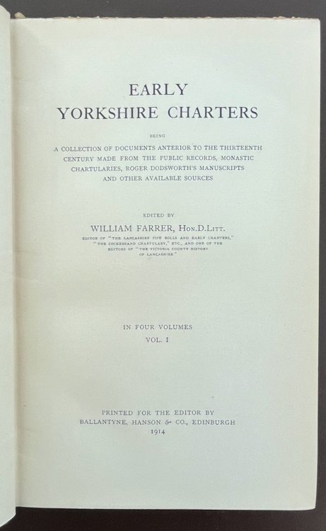 Early Yorkshire Charters, being a collection of documents anterior to the thirteenth century made from the public records, monastic chartularies, Roger Dodsworth’s manuscripts and other available sources. Volume I