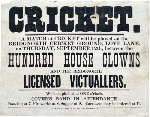 A Match of Cricket will be played on the Bridgnorth Cricket Ground, Love Lane, on Thursday, September 12th. between the Hundred House Clowns and the Bridgnorth Licensed Victuallers.