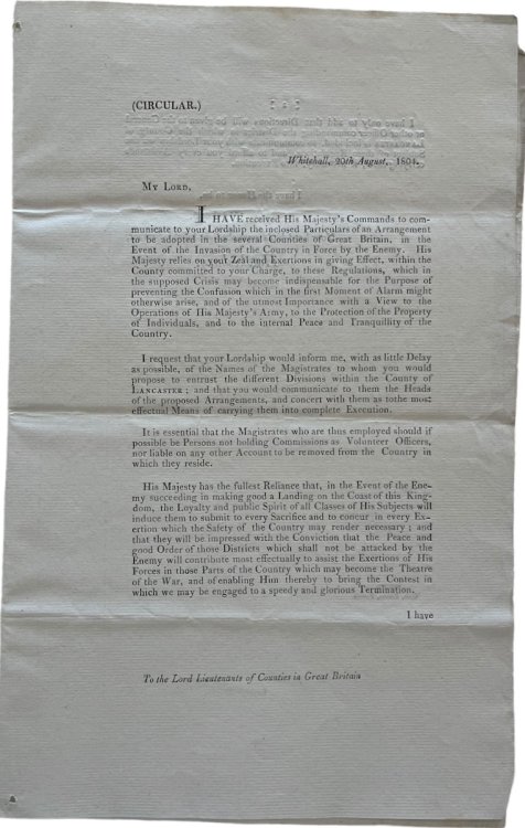 (Circular) [To the Lord Lieutenants of Counties in Great Britain] My Lord, I have received His Majesty’s Commands to communicate to your Lordship the inclosed Particulars of an Arrangement to be adopted in the several Counties of Great Britain, in the Event of an invasion of the Country in For