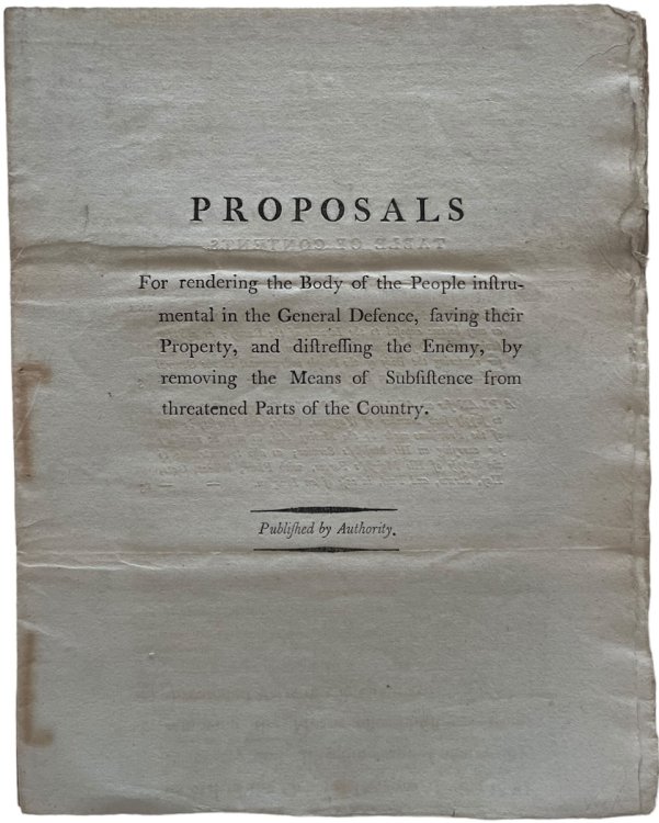 Proposals for Rendering the Body of the People Instrumental in the General Defence, Saving Their Property, and Distressing the Enemy, by Removing the Means of Subsistence from Threatened Parts of the Country.