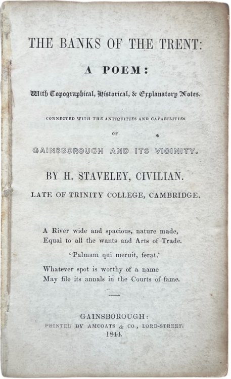 The Banks of the Trent: a Poem: with Topographical, Historical & Explanatory Notes. Connected with the antiquities and capabilities of Gainsborough and its vicinity.